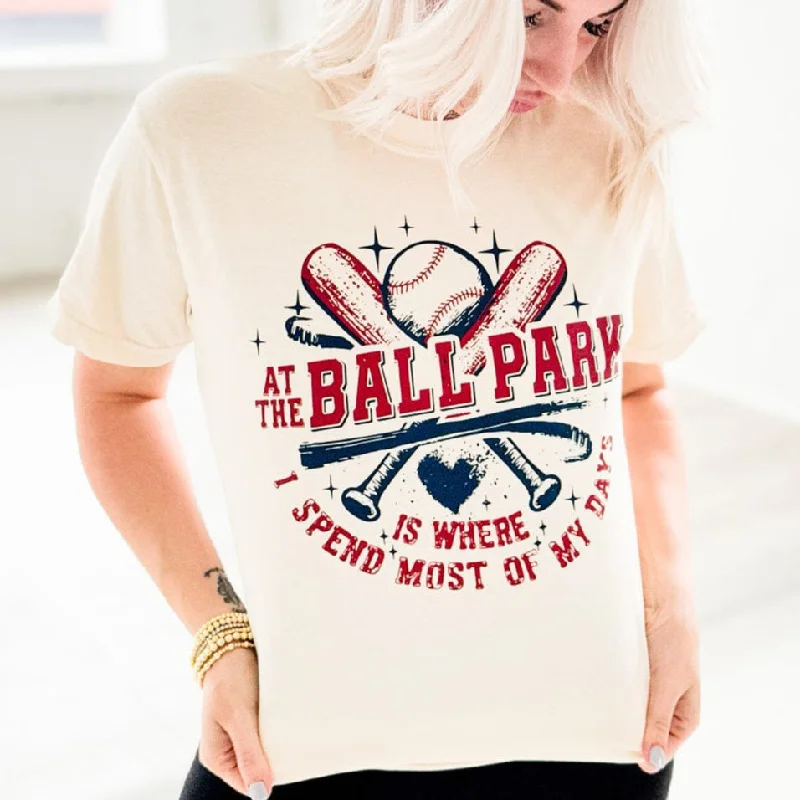 At The Ballpark Is Where I Spend Most Of My Days Graphic Tee